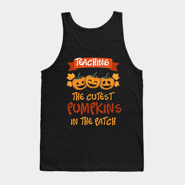 Teaching The Cutest Pumpkins Cute Halloweeen Teacher Tank Top by TeeShirt_Expressive